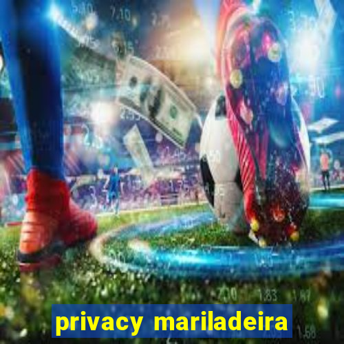 privacy mariladeira